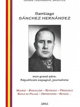 Santiago Sánchez Hernández mon grand-père, Républicain espagnol, journaliste…